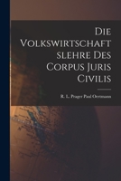 Die Volkswirtschaftslehre Des Corpus Juris Civilis (1891) 1017514763 Book Cover
