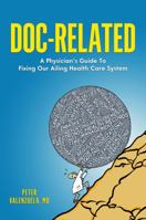 Doc-Related: A Physician's Guide to Fixing Our Ailing Health Care System 0578258056 Book Cover