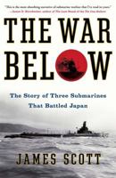 The War Below: The Story of Three Submarines That Battled Japan 1439176833 Book Cover