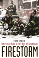 Firestorm: American Film in the Age of Terrorism 0231148712 Book Cover