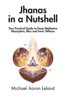 Jhanas in a Nutshell: Your Practical Guide to Deep Meditative Absorption, Bliss and Inner Stillness B0F2Z7CXC1 Book Cover