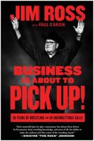 Business Is About to Pick Up!: 50 Years of Wrestling in 50 Unforgettable Calls 1637744641 Book Cover