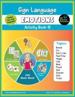 Sign Language Emotions Activity Book 12: ASL Teacher & Student Resources 1957251026 Book Cover