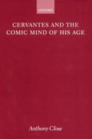 Cervantes and the Comic Mind of his Age 0198159986 Book Cover