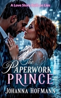 The Paperwork Prince: A Love Story Built on Lies B0GPL7YG43 Book Cover