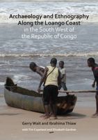 Archaeology and Ethnography Along the Loango Coast in the South West of the Republic of Congo 1784919942 Book Cover