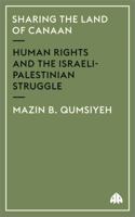 Sharing the Land of Canaan: Human Rights and the Israeli-Palestinian Struggle 0745322484 Book Cover