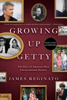 Growing Up Getty: The Story of  America's Most Unconventional Dynasty 1982120991 Book Cover