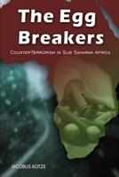 The Egg Breakers - Counter Terrorism in Sub Saharan Africa 153477971X Book Cover