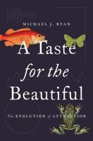 A Taste for the Beautiful: The Evolution of Attraction 0691191395 Book Cover