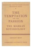The Temptation and the Passion: The Markan Soteriology (Society for New Testament Studies Monograph Series) 052102059X Book Cover