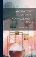 Laboratory Animal Management: Dogs (<i>Laboratory Animal Management:</i> A Series) 1376999358 Book Cover