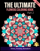 The Ultimate Flower Coloring Book: A Mandala Coloring Book For Grown Ups, 100 Design B08848D8ZS Book Cover