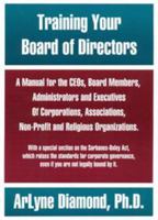 Training Your Board of Directors: A Manual for the CEOs, Board Members, Administrators and Executives of Corporations, Associations, Non-Profit and Religious Organizations 1552702073 Book Cover