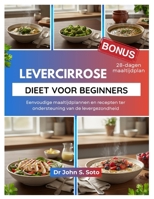 LEVERCIRROSE DIEET VOOR BEGINNERS: Eenvoudige maaltijdplannen en recepten ter ondersteuning van de levergezondheid B0FSLW53T2 Book Cover