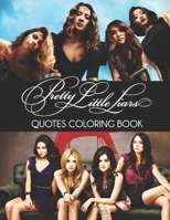 Pretty Little Liars Quotes Coloring Book: A Cool Coloring Book for Fans of Pretty Little Liars, Lot of Designs to Color, Relax and Relieve Stress. B08YNXQJZS Book Cover