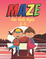 MAZE For Kids Ages 2-5: A challenging and fun maze for kids by solving mazes B0924CY2B6 Book Cover