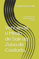 Vencendo o Medo de Sair da Zona de Conforto: A Anatomia de um Sentimento que nos Congela (Portuguese Edition) B0CJBJWFZV Book Cover