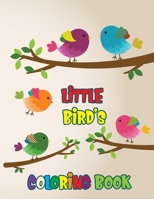 Little Bird's Coloring Book: Beautiful Birds Coloring Book For Kids B084B2DBBH Book Cover