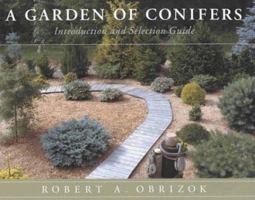 A Garden of Conifers: Introduction and Selection Guide 0913643084 Book Cover