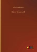 Oliver Cromwell - A Play 1530977495 Book Cover