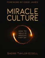 Miracle Culture: How to Walk in Miracles Every Day 1732408505 Book Cover