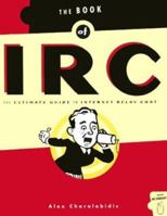The Book of IRC: The Ultimate Guide to Internet Relay Chat 1886411298 Book Cover