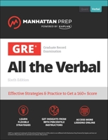 GRE All the Verbal: Effective Strategies & Practice from 99th Percentile Instructors 1506238238 Book Cover