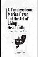 A Timeless Icon: Marisa Pavan and the Art of Living Beautifully: From Starlet to Sage B0CS6PJTCR Book Cover