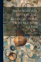 Mendelssohn, Letters and Recollections, Tr. by M.E. Von Glehn 1021362301 Book Cover