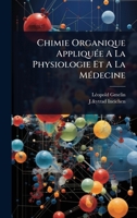 Chimie Organique AppliquÃ(c)e A La Physiologie Et A La MÃ(c)decine (French Edition) 1024474909 Book Cover