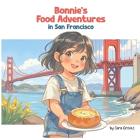 Bonnie's Food Adventures in San Francisco (Bonnie's Food and Travel Adventures) B0FFSQBNLV Book Cover