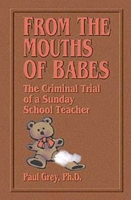 From the Mouths of Babes : The Criminal Trial of a Sunday School Teacher 1882897617 Book Cover