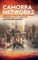 Camorra Networks : Populism, Neoliberalism, and the Media Machine of Naples' Underworld 1807580032 Book Cover