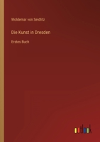 Die Kunst in Dresden: Erstes Buch 3563952817 Book Cover