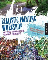 Realistic Painting Workshop: Creative Methods for Painting from Life 1592536379 Book Cover