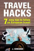 Travel Hacks: 7 Easy Tips To Follow On European Travel 1548358614 Book Cover