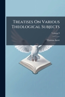 Theological Works: Published at Different Times, and Now Collected Into Volumes; Volume 3 1286707862 Book Cover