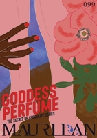 Secret 099 - Goddess Perfume (The Secret of Chocolate B0B2W7HC4D Book Cover