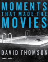Moments That Made the Movies 0500516413 Book Cover