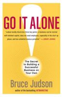 Go It Alone!: The Secret to Building a Successful Business on Your Own 0060731133 Book Cover