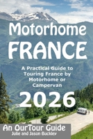 Motorhome France - An OurTour Guide: A Practical Guide to Touring France by Motorhome or Campervan 1696592917 Book Cover