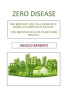 Zero disease: The birth of the collaborative model (Commons) of health. The birth of Health Smart Grid Digital. 8873040462 Book Cover
