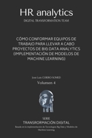 HR Analytics en espa�ol: Gu�a r�pida para conformar un Equipo de Trabajo especializado en la implementaci�n de procesos de Transformaci�n Digital basados en Big Data & Machine Learning B08MSLXPHK Book Cover