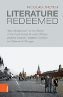Literature Redeemed: Neo-modernism in the Works of the Post-soviet Russian Writers Vladimir Sorokin, Vladimir Tuchkov and Aleksandr Khurgin 3412500089 Book Cover