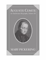 Auguste Comte: An Intellectual Biography, Volume III 0521119146 Book Cover