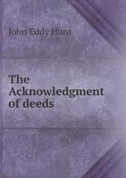 The Acknowledgment of Deeds 5518654502 Book Cover