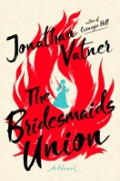 The Bridesmaids Union: A Novel 1250762391 Book Cover