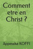 Comment etre en Christ ? 1720278660 Book Cover