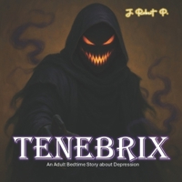 Tenebrix: An Adult Bedtime Story about Depression (Monsters of the Mind) B0FBLV9R57 Book Cover